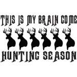 This is my Brain Come Hunting Season Sticker