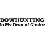 Bowhunting is My Drug of Choice Sticker