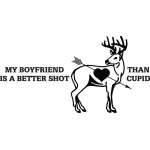 My Boyfriend Is a Better Shot Than Cupid Deer Sticker
