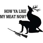 How Ya Like My Meat Now Buck Sticker
