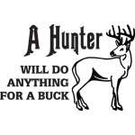 A Hunter will Do Anything for a Buck Sticker