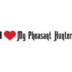 I Love My Pheasant Hunter Sticker