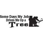 Some Days My Job Drives My Up a Tree Bowhunting Sticker