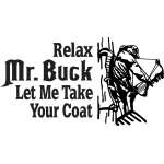 Relax Mr. Buck Let Me Take your Coat Bowhunting Sticker