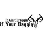 It Ain't Braggin if Your Baggin Deer Skull Sticker