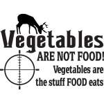Vegetables Are Not Food Vegetables are the Stuff Food Eats Sticker