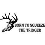 Born to Squeeze the Trigger Deer Skull Sticker 2