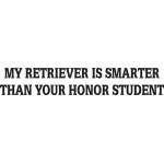 My Retriever is Smarter Than Your Honor Student Sticker