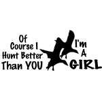 Hunt Better than you I'm a Girl Duck Sticker