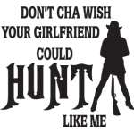 Don't Cha Wish your Girlfriend Cound Hunt Like Me Sticker 2