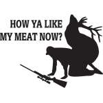 How Ya Like My Meat Now Elk Sticker