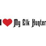 I Love My Elk Hunter