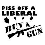 Piss Off Liberal Buy a Gun Sticker