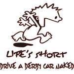 Lifes Short, Drive a Derby Car Naked Sticker