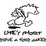 Lifes Short, Drive a Ford Naked Sticker