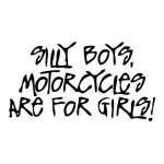 Silly Boys Motorcyles are For Girls Sticker