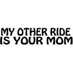 My Other Ride is Your Mom Sticker