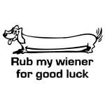 Rub my Wiener for good luck Sticker