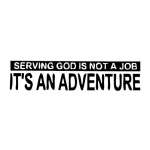 Serving God is an Adventure Sticker