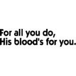 His Blood is For U Sticker 2201