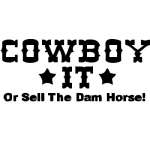 Cowboy It or Sell the Horse Sticker