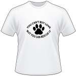 Can’t Buy Love But You Can Rescue It T-Shirt