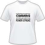 Fast Cummins Slow Power Stroke T-Shirt