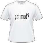Got Mud T-Shirt