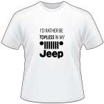 Rather Be Topless Jeep T-Shirt
