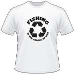 Fishing is the Circle of Life T-Shirt