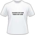Grandpa's My Name Fishin is my Game T-Shirt