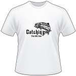 Catchchin The Big One Salmon Fishing T-Shirt