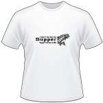 I Don't Go Out for Supper Supper Comes to Me Salmon Fishing T-Shirt