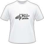 My Wife Says I'm Never off the Hook Salmon Fishing T-Shirt