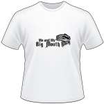 Me and My Big Mouth Bass T-Shirt