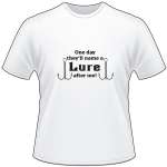 One Day They'll name a Lure After Me T-Shirt