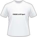Fishing is My Sport T-Shirt