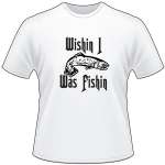 Wishin I was Fishin Salmon Fishing T-Shirt 2