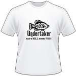 Undertaker Let's Kill Some Fish Crappie T-Shirt