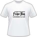 Certified Fisher Man License to Lie T-Shirt