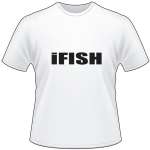 I Fish T-Shirt
