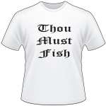 Thou Must Fish T-Shirt