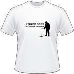 Frozen Snot is a Fashion Statement Ice Fishing T-Shirt