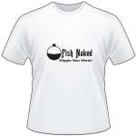 Fish Naked Wiggle Your Worm T-Shirt