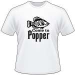 Come to Popper Crappie T-Shirt