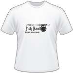 Fish Hard Bend Your Rod Fly Fishing T-Shirt