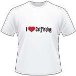 I Love Catfhishing T-Shirt