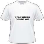 In Today was a Fish I'd Throw it Back T-Shirt