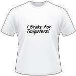 I Brake for Tailgaters T-Shirt