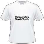 What Happens in Car Stays in Car T-Shirt
